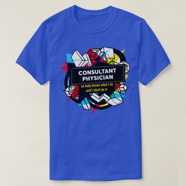 CONSULTANT PHYSICIAN 3 T-Shirt (Design Front)