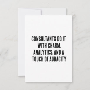 Consultants do it with charm, analytics, and a  thank you card