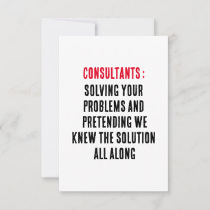 Consultants: Solving your problems and pretending Thank You Card