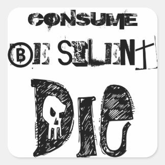 Consume Be silent, Die - Sticker