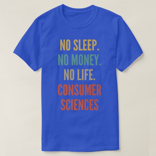 Consumer Sciences Studies, No Sleep No Money No Li T-Shirt (Design Front)