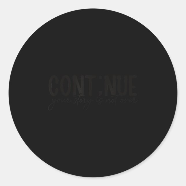 Cont;nue Semicolon Mental Health Awareness Insrati Classic Round Sticker (Front)