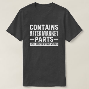 Contains Aftermarket Parts Aging Gift for Men T-Shirt