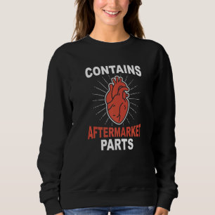 Contains Aftermarket Parts Cool Heart Attack Survi Sweatshirt