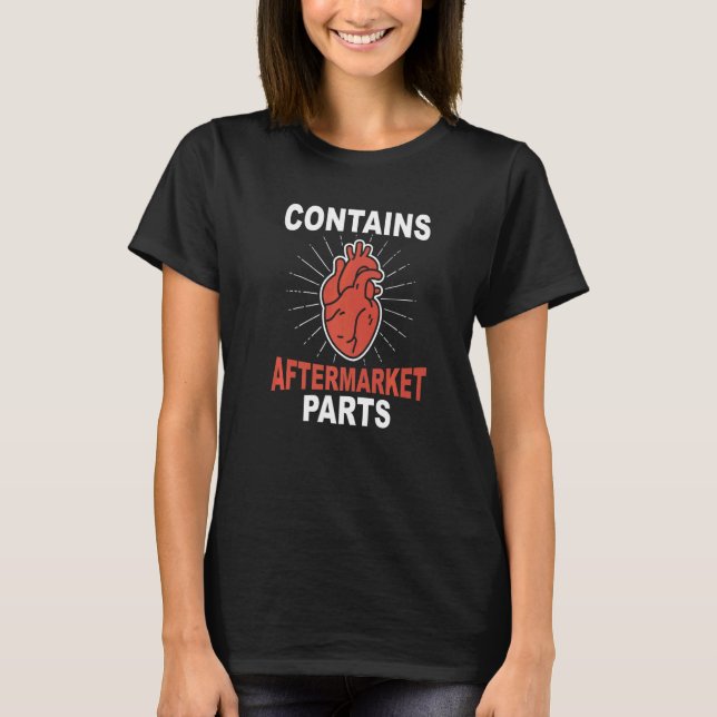 Contains Aftermarket Parts Cool Heart Attack Survi T-Shirt (Front)