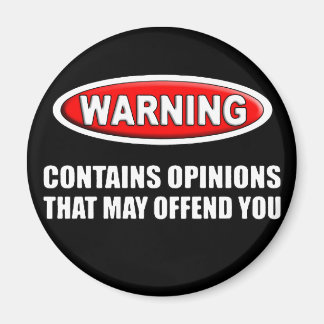 Contains Opinions That May Offend You Magnet