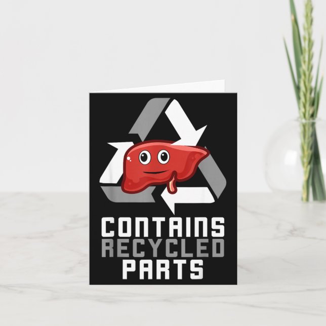 Contains Recycled Parts Liver Transplant Survivor  Card (Front)