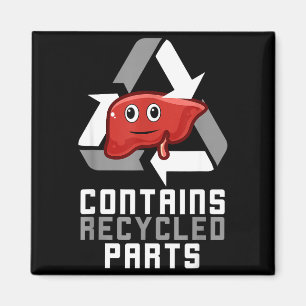 Contains Recycled Parts Liver Transplant Survivor  Magnet