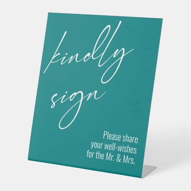 Contemporary Handwriting "Kindly Sign" Teal Pedestal Sign (Front)