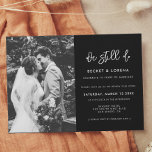Contemporary modern We still do Vow renewal photo Invitation<br><div class="desc">A bold and trendy typography for your wedding stationery,  simple yet elegant with a black and white theme. Fully customizable: you can change the colors of the font and background if needed.</div>