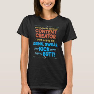 Content Creator Job Funny Drink & Swear Humour Soc T-Shirt