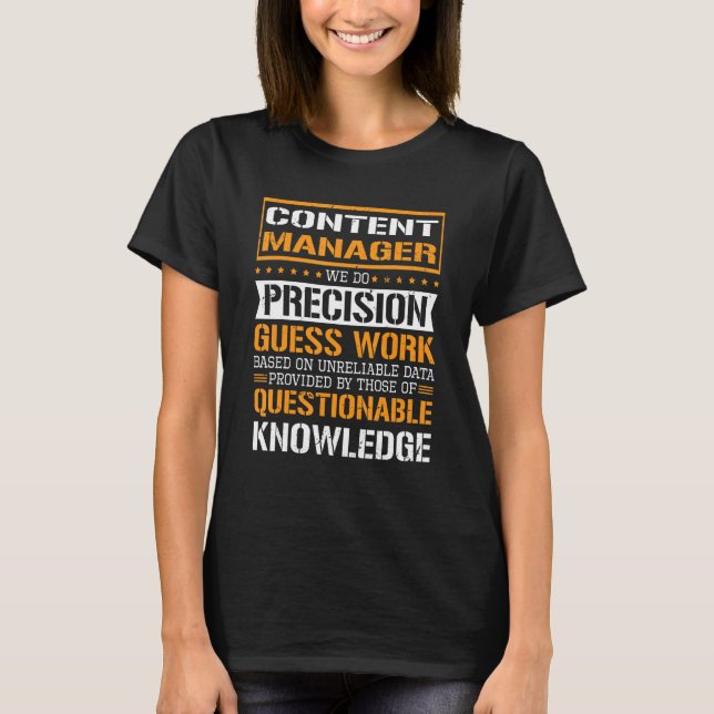 Content Manager We Do Precision Guesswork T-Shirt (Front)
