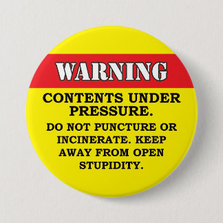 Contents under pressure 7.5 cm round badge