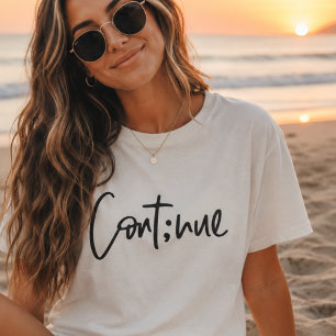 Continue, Motivating and Inspiring Mental Wellness T-Shirt