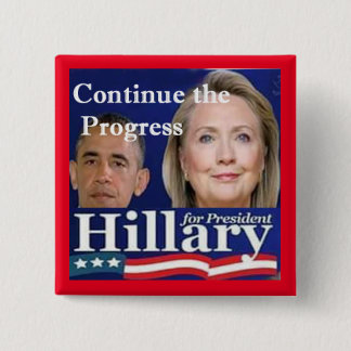 "Continue Obama's Progress" Elect Hillary 2016 15 Cm Square Badge