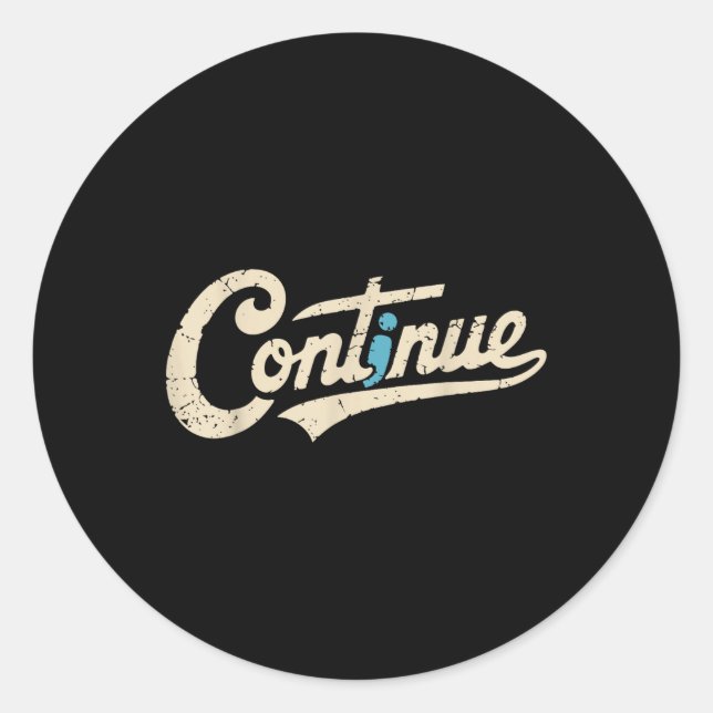 Continue Semicolon Positive Message Mental Health  Classic Round Sticker (Front)