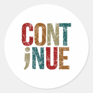 Continue Semicolon Positive Message Mental Health Classic Round Sticker