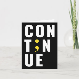 Continue Semicolon Suicide Mental Health Awareness Card