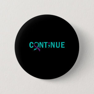 Continue Semicolon Suicide Prevention Awareness 6 Cm Round Badge