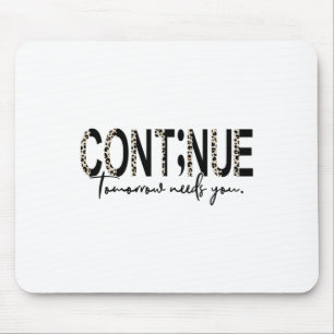 Continue Tomorrow Needs You Boho Leopard Suicide A Mouse Mat