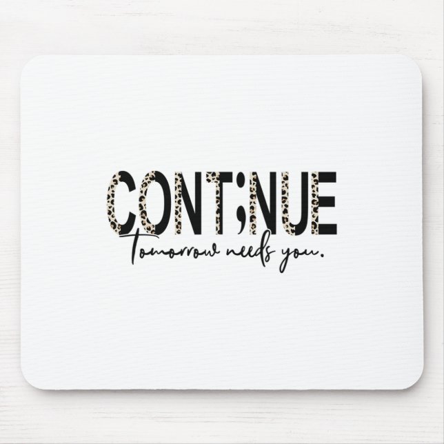 Continue Tomorrow Needs You Boho Leopard Suicide A Mouse Mat (Front)