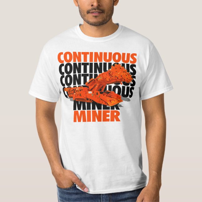 CONTINUOUS MINER T-Shirt (Front)