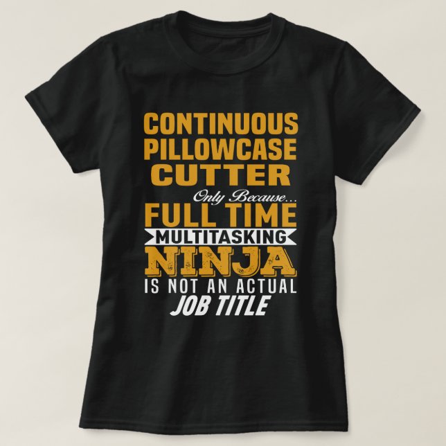 Continuous Pillowcase Cutter T-Shirt (Design Front)
