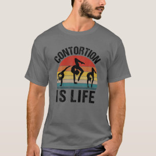 Contortionist Contortion Is Life Funny Retro Gymna T-Shirt