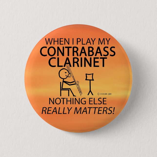 Contrabass Clarinet Nothing Else Matters 6 Cm Round Badge (Front)