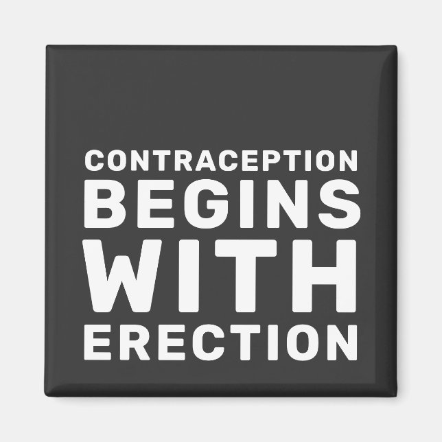 Contraception Begins With Erection Women's Rights Magnet (Front)