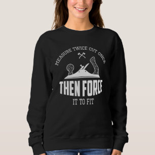 Contractor Woodworking Tools Worker Humour Carpent Sweatshirt