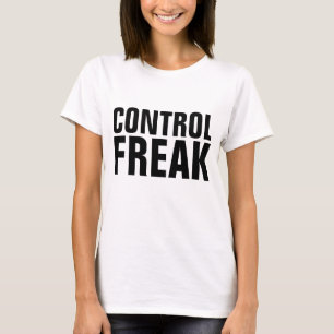 CONTROL FREAK FUNNY T-SHIRT