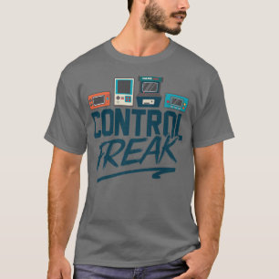 Control Freak Video Game Player Gaming Gamer Pc Co T-Shirt