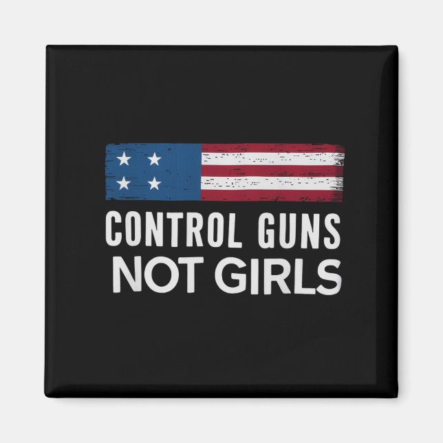 Control Guns Not Girls Magnet (Front)