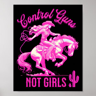 Control Guns Not Girls Reproductive Rights Feminis Poster