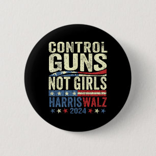 Control Guns Not Girls Womens Rights Harris-waltz  6 Cm Round Badge