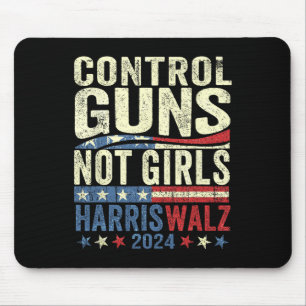 Control Guns Not Girls Womens Rights Harris-waltz Mouse Mat