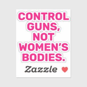 Control guns Not women’s bodies hot pink white