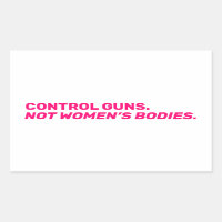 Control guns. Not women’s bodies. Hot pink white