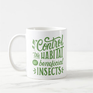 control the habitat of beneficial insects coffee mug