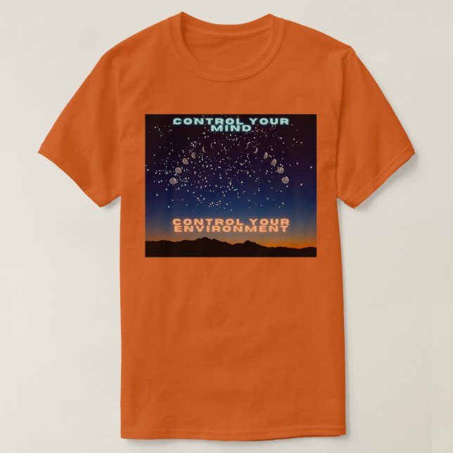 CONTROL YOUR MIND CONTROL YOUR ENVIRONMENT T-Shirt (Design Front)