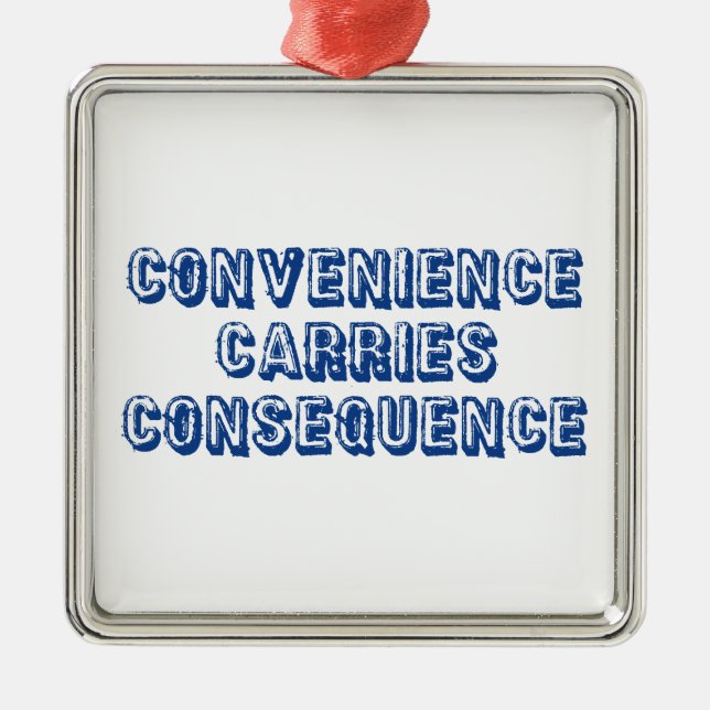 Convenience Carries Consequence Metal Tree Decoration (Front)