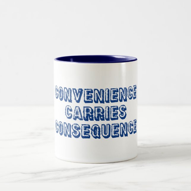 Convenience Carries Consequence Two-Tone Coffee Mug (Center)