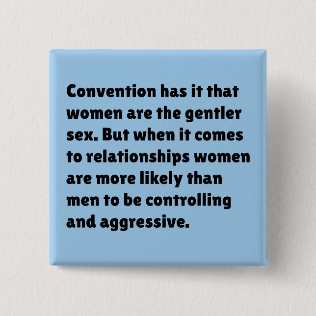 Convention Has It That Women Are … 15 Cm Square Badge (Front)