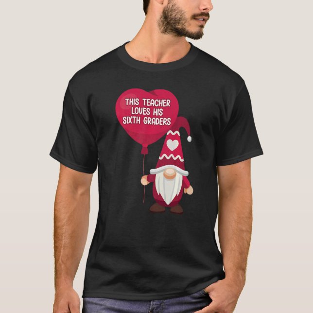 Conversation Heart 6th Grade Teacher Love His Vale T-Shirt (Front)