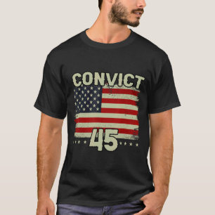 Convict 45 No One Is Above The Law American US Fla T-Shirt