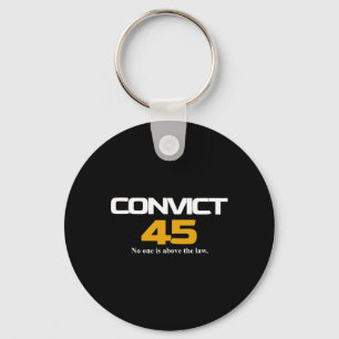 Convict 45 Nobody Man Or Woman Is Above The Law Key Ring