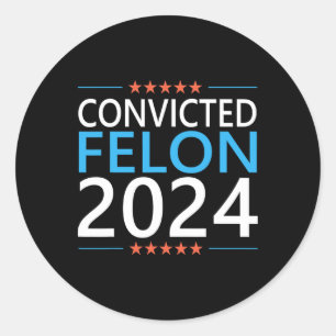 Convicted Felon 2024 Election Funny Republican Quo Classic Round Sticker