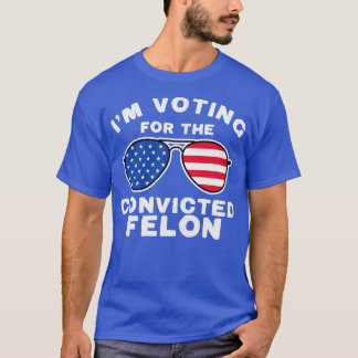Convicted Felon 2024 T-Shirt