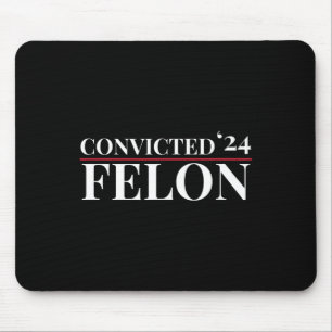 Convicted Felon 24 Election Funny Republican Quote Mouse Mat